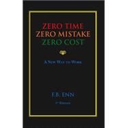Zero Time, Zero Mistake, Zero Cost by Enn, F. B., 9781412032933