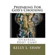 Preparing for God's Choosing by Shaw, Kelly L.; Parkinson, Connie M., 9781449522933