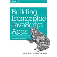 Building Isomorphic Javascript Apps by Strimpel, Jason; Najim, Maxime, 9781491932933