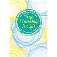 True Friendship Is a Gift by Mckay, Becky, 9781680882933