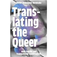Translating the Queer by Ruvalcaba, Hctor Domnguez, 9781783602933