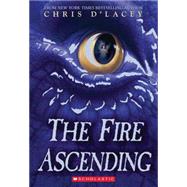 The Fire Ascending (The Last Dragon Chronicles #7) by D'Lacey, Chris, 9780545402934