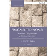 Fragmented Women Feminist (Sub)versions of Biblical Narratives by Exum, J. Cheryl, 9780567662934