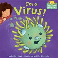 I'm a Virus! by Heos, Bridget; Ciccotello, Mike, 9780593302934