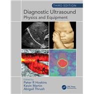 Diagnostic Ultrasound, Third Edition: Physics and Equipment by Hoskins; Peter R., 9781138892934