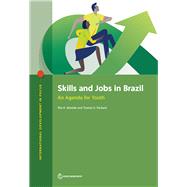 Skills and Jobs in Brazil An Agenda for Youth by Almeida, Rita K.; Packard, Truman G., 9781464812934