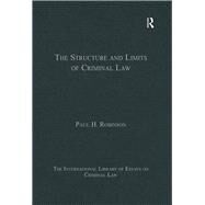 The Structure and Limits of Criminal Law by Robinson,Paul H., 9781472422934
