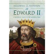 Following in the Footsteps of Edward II by Warner, Kathryn, 9781526732934