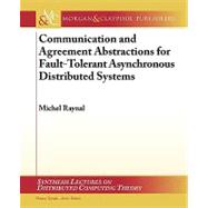 Communication and Agreement Abstractions for Fault-tolerant Distributed Systems by Raynal, Michel, 9781608452934