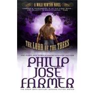 Lord of the Trees The Wold Newton Parallel Universe by FARMER, PHILIP JOSE, 9781781162934