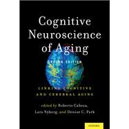 Cognitive Neuroscience of Aging Linking Cognitive and Cerebral Aging by Cabeza, Roberto; Nyberg, Lars; Park, Denise C., 9780199372935