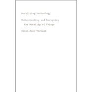 Moralizing Technology by Verbeek, Peter-Paul, 9780226852935