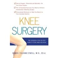 Knee Surgery The Essential Guide to Total Knee Recovery by O'Neill, Daniel Fulham, 9780312362935