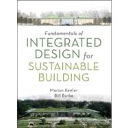 Fundamentals of Integrated Design for Sustainable Building by Keeler, Marian; Burke, Bill, 9780470152935