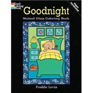 Goodnight Stained Glass Coloring Book by Levin, Freddie, 9780486472935