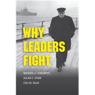 Why Leaders Fight by Horowitz, Michael C.; Stam, Allan C.; Ellis, Cali M., 9781107022935