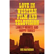 Love in Western Film and Television Lonely Hearts and Happy Trails by Matheson, Sue, 9781137272935