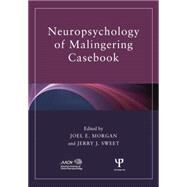Neuropsychology of Malingering Casebook by Morgan,Joel E.;Morgan,Joel E., 9781138882935