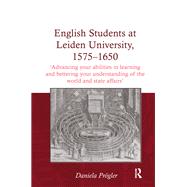 English Students at Leiden University, 1575-1650 by Daniela Prgler, 9781317142935