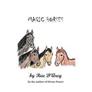 Magic Horses by D’arcy, Rae, 9781490782935