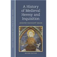 A History of Medieval Heresy and Inquisition by Deane, Jennifer Kolpacoff, 9781538152935