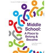 Middle School: A Place to Belong and Become by Laurie Barron, Patti Kinney, 9781560902935