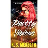 Pretty Vicious by K. S. Merbeth, 9780316482936