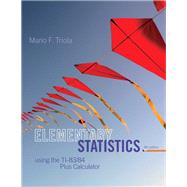Elementary Statistics Using the TI-83/84 Plus Calculator by Triola, Mario F., 9780321952936
