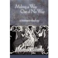 Making a Way Out of No Way : A Womanist Theology by Coleman, Monica, 9780800662936
