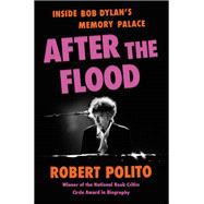 After the Flood Inside Bob Dylan's Memory Palace by Polito, Robert, 9780871402936