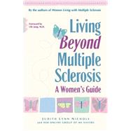 Living Beyond Multiple Sclerosis : A Women's Guide by Nichols, Judith Lynn; Jung, Lily, 9780897932936