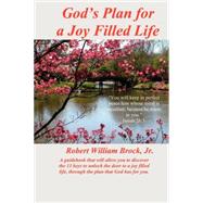 God's Plan for a Joy Filled Life by Brock, Robert William, Jr., 9781419652936