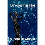 Beyond the Rim : A Lost Race Fantasy by Wright, S. Fowler, 9781434402936