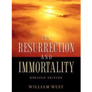 The Resurrection and Immortality by West, William, 9781600342936