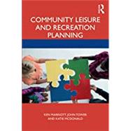 Community Leisure and Recreation Planning by Ken Marriott; John Tower; Katie McDonald, 9780367342937