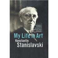 My Life in Art by Stanislavski,Konstantin, 9780415542937