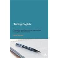 Testing English Formative and Summative Approaches to English Assessment by Marshall, Bethan, 9781441182937