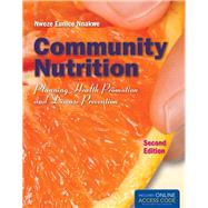 Community Nutrition: Planning Health Promotion and Disease Prevention (Book with Access Code) by Nnakwe, Nweze, 9781449652937