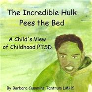 The Incredible Hulk Pees the Bed by Tantrum, Barbara Cummins, 9781508812937