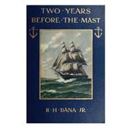 Two Years Before the Mast by Dana, Richard H., Jr., 9781522982937