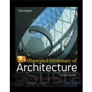 Illustrated Dictionary of Architecture, Third Edition by Burden, Ernest, 9780071772938