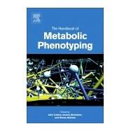 The Handbook of Metabolic Phenotyping by Lindon, John C.; Nicholson, Jeremy K.; Holmes, Elaine, 9780128122938