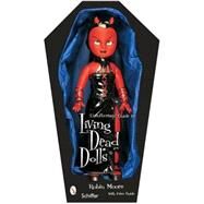 Value and Reference Guide to Collecting Living Dead Dolls by Moore, Robin, 9780764322938
