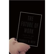 The Future of Work by West, Darrell M., 9780815732938