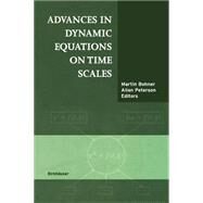 Advances in Dynamic Equations on Time Scales by Bohner, Martin; Peterson, Allan C., 9780817642938