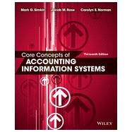 Core Concepts of Accounting Information Systems by Simkin, Mark G., Ph.D.; Rose, Jacob M., Ph.D.; Norman, Carolyn Strand, Ph.D., 9781118742938
