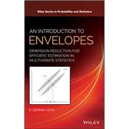 An Introduction to Envelopes Dimension Reduction for Efficient Estimation in Multivariate Statistics by Cook, R. Dennis, 9781119422938