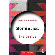 Semiotics: The Basics by Chandler; Daniel, 9781138232938