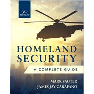 Homeland Security, Third Edition: A Complete Guide by Sauter, Mark; Carafano, James, 9781260142938