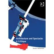 Architecture and Spectacle: A Critique by Hartoonian,Gevork, 9781409422938